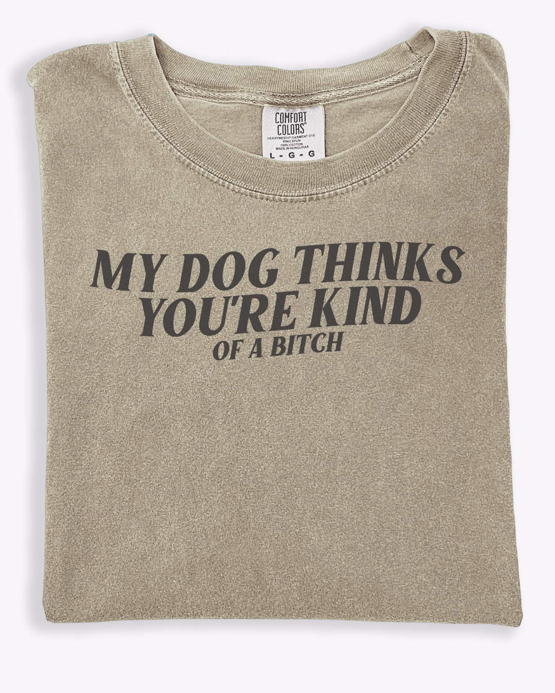 My dog thinks you're kind of a bitch