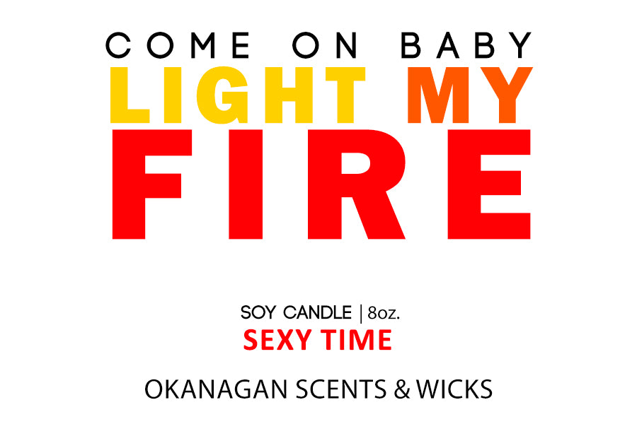 Come on baby light my fire