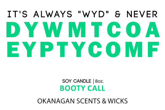 It's always "WYD" & never DYWMTCOAEYPTYCOMF