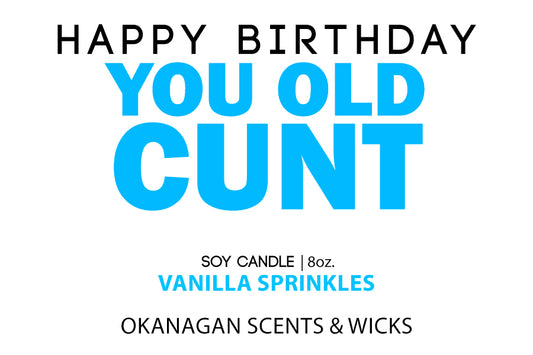 Happy Birthday you old cunt