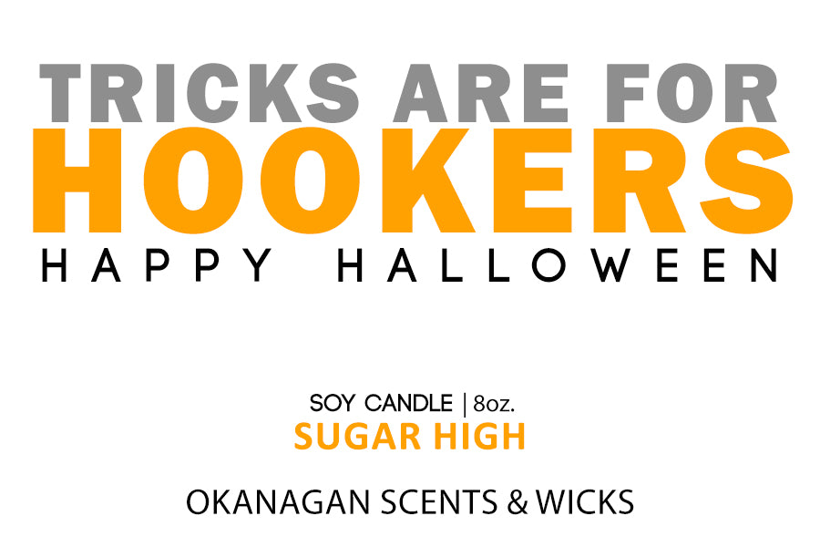 Tricks are for hookers, Happy Halloween