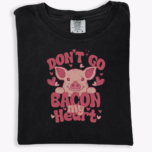 Don't go bacon my heart T-shirts