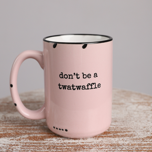 Don't be a twatwaffle