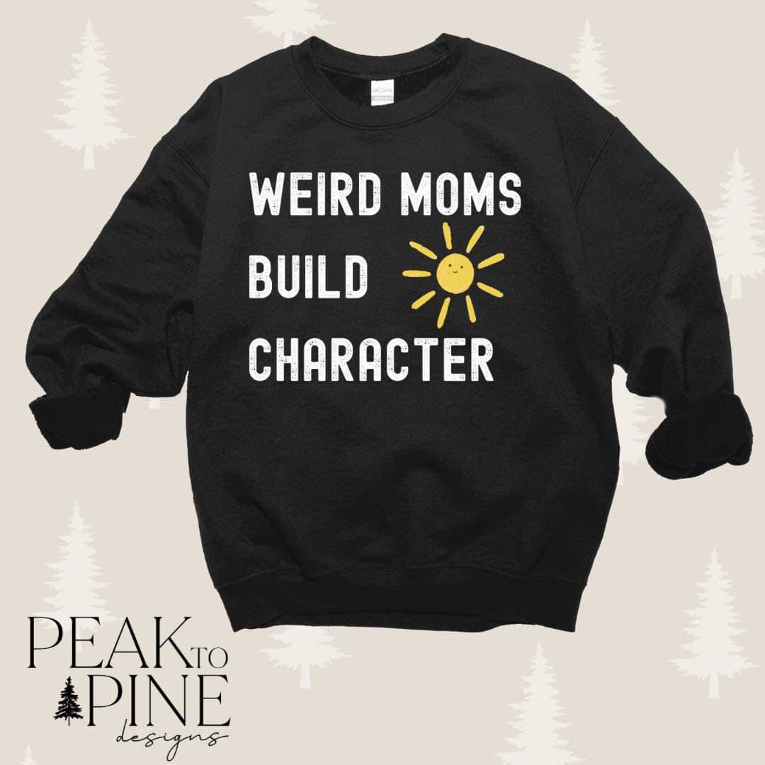 Weird moms build character